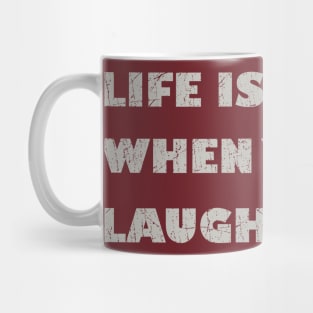 Life is Better When You're Laughing Mug